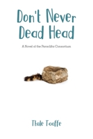Don't Never Dead Head: A Novel of the Paraclifta Consortium 1735316733 Book Cover