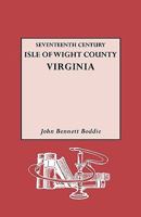 Seventeenth century Isle of Wight County, Virginia;: A history of the county of Isle of Wight, Virginia, during the seventeenth century, including abstracts of the county records 0893084980 Book Cover