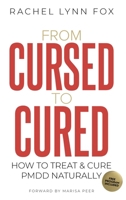 From Cursed to Cured: How to Treat & Cure PMDD Naturally 183556240X Book Cover