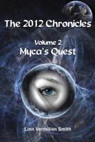 The 2012 Chronicles: Myca's Quest (Volume 2) 1439233047 Book Cover