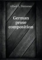 German Prose Composition: Introductory Hints, Rules, Examples, and Exercises, Selected Passages from Standard English Authors .. 135590188X Book Cover