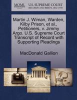 Martin J. Wiman, Warden, Kilby Prison, et al., Petitioners, v. Jimmy Argo. U.S. Supreme Court Transcript of Record with Supporting Pleadings 1270493760 Book Cover