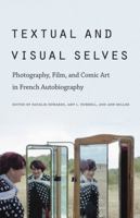 Textual and Visual Selves: Photography, Film, and Comic Art in French Autobiography 080323631X Book Cover