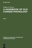 A Handbook of Old Chinese Phonology (Trends in Linguistics: Studies & Monographs) 311012324X Book Cover