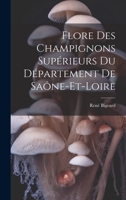 Flore Des Champignons Supérieurs Du Département De Saône-Et-Loire 1020711612 Book Cover