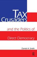 Tax Crusaders and the Politics of Direct Democracy 0415919916 Book Cover