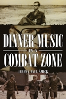 Dinner Music in a Combat Zone 1954095260 Book Cover