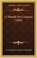 Le Monde Des Coquins: Physiologie Du Monde Des Coquins (Classic Reprint) 1160165815 Book Cover