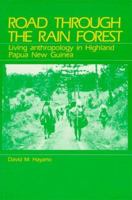 Road Through the Rain Forest: Living Anthropology in Highland Papua New Guinea 0881335053 Book Cover