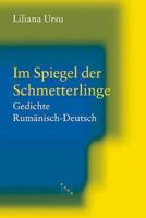 Im Spiegel Der Schmetterlinge: Gedichte Rumanisch-Deutsch. Ubersetzt Von Adrian J. Wanner 3907576861 Book Cover