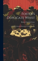 Foster's Duplicate Whist: A Complete System of Instruction in Whist Strategy 1021699209 Book Cover