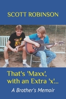 That's 'Maxx', with an Extra 'x'...: A Brother's Memoir B0CL1ZRJ8F Book Cover