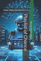 Playlist of Chance: How Data Decide for Us (Thinking in Code – Stories, Ideas, and Futures of Computer Science) B0FHL1T7D8 Book Cover