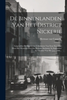 De Binnenlanden Van Het District Nickerie: Lotgevallen En Algemeene Uitkomsten Van Eene Expeditie Door Het Westelijk Deel Der Kolonie Suriname In ... October Van Het Jaar 1900... (Dutch Edition) 1022602713 Book Cover