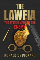The LAWFIA: The System Made Me The ENEMY B0GJPL9NLG Book Cover