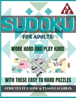 Sudoku for Adults: Work Hard and Play Hard with These Easy to Hard Puzzles 1690491086 Book Cover