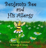 Benjamin Bee and His Allergy B09WLT586B Book Cover