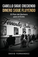 Cabello Sigue Creciendo, DInero $igue Fluyendo: El plan del barbero para el éxito (Spanish Edition) B0H4NS773C Book Cover