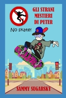 Gli Strani Mestieri Di Peter: No Skate! B09FS126Q6 Book Cover