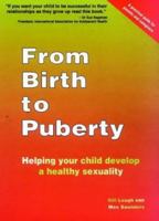 From Birth to Puberty: Helping Your Child Develop a Healthy Sexuality 0473075318 Book Cover