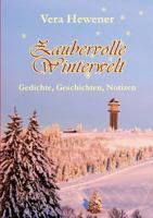 Zaubervolle Winterwelt: Gedichte, Geschichten, Notizen 3735761267 Book Cover