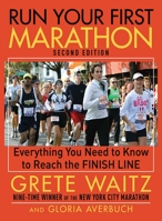 Run Your First Marathon: Everything You Need to Know to Reach the Finish Line 1602391203 Book Cover