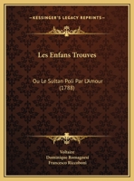 Les Enfans Trouves: Ou Le Sultan Poli Par L'Amour (1788) 1162268247 Book Cover