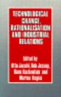 Technological Change, Rationalization, and Industrial Relations 0312788789 Book Cover