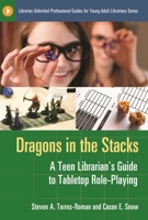 Dragons in the Stacks: A Teen Librarian's Guide to Tabletop Role-Playing 1610692616 Book Cover