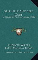 Self Help And Self Cure: A Primer Of Psychotherapy 1437050905 Book Cover