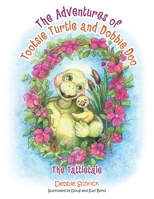 The Adventures of Tootsie Turtle and Dobbie Doo: The Tattletale 1664251111 Book Cover