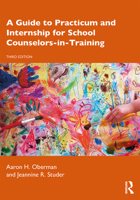 A Guide to Practicum and Internship for School Counselors-In-Training 0367217880 Book Cover