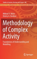 Methodology of Complex Activity: Foundations of Understanding and Modelling (Studies in Systems, Decision and Control, 300) 3030486095 Book Cover