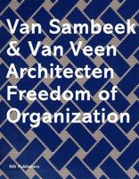 Van Sambeek & Van Veen Architects: Freedom Of Organization 9056623656 Book Cover