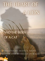 THE HEART OF A LION: AND THE BODY OF A CAT 1953364225 Book Cover