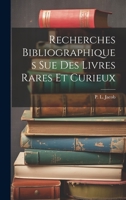 Recherches Bibliographiques Sue Des Livres Rares Et Curieux 1022116975 Book Cover