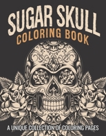 Sugar Skull Coloring Book: Your Coloring Book for Adults Featuring Fun Day of the Dead Sugar Skull Designs and Easy Patterns for Relaxation and Stress Management B08C7HS8H1 Book Cover