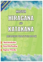 Master Hiragana and Katakana for Beginner: Learn and practice Japanese reading for beginners with clear kana charts and structured reading exercises (MASTER JAPANESE) B0F6SSW9VJ Book Cover