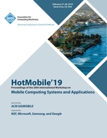 HotMobile'19: Proceedings of the 20th International Workshop on Mobile Computing Systems and Applications 1450367402 Book Cover