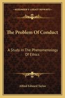 The Problem of Conduct: A Study in the Phenomenology of Ethics B0BN8ZNBC5 Book Cover