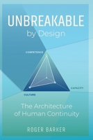 Unbreakable By Design: The Architecture of Human Continuity 1066697108 Book Cover