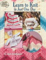 Learn to Knit in Just One Day 0881956473 Book Cover
