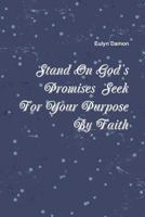 Stand on God's Promises Seek for Your Purpose by Faith 1329730984 Book Cover