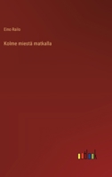 Kolme miestä matkalla (Finnish Edition) 3368903934 Book Cover