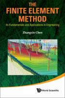 Finite Element Method, The: Its Fundamentals and Applications in Engineering 9814350575 Book Cover