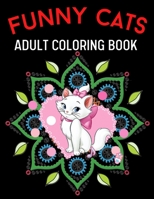 Funny Cats Adult Coloring Book: cute adult coloring books B08RH7WPHZ Book Cover