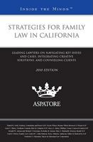 Strategies for Family Law in California, 2010 ed.: Leading Lawyers on Navigating Key Issues and Cases, Integrating Creative Solutions, and Counseling Clients 0314266496 Book Cover