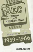 Rulers of the SEC: OLE Miss and Mississippi State, 1959-1966 1496835557 Book Cover