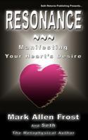 Resonance - Manifesting Your Heart's Desire 0982694652 Book Cover