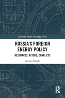 Russia's Foreign Energy Policy: Resources, Actors, Conflicts 1032528095 Book Cover